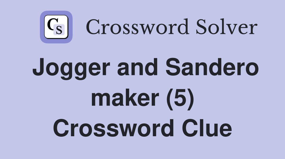 Jogger and Sandero maker (5) Crossword Clue