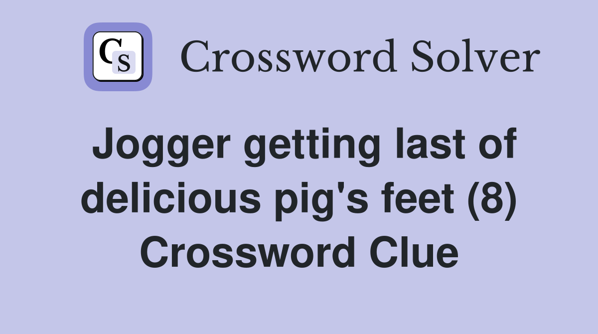 Jogger getting last of delicious pig's feet (8) Crossword Clue