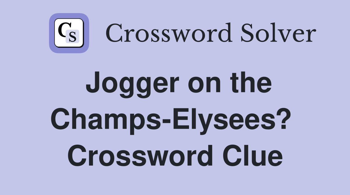 Jogger on the Champs-Elysees?  Crossword Clue