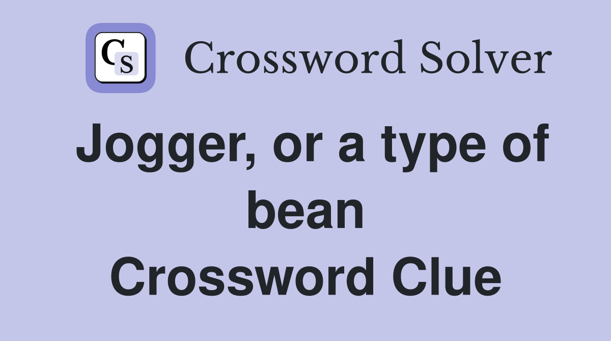 Jogger, or a type of bean Crossword Clue
