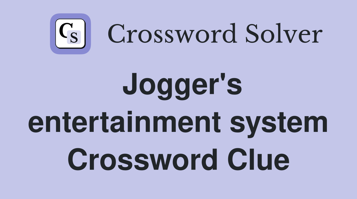 Jogger's entertainment system Crossword Clue