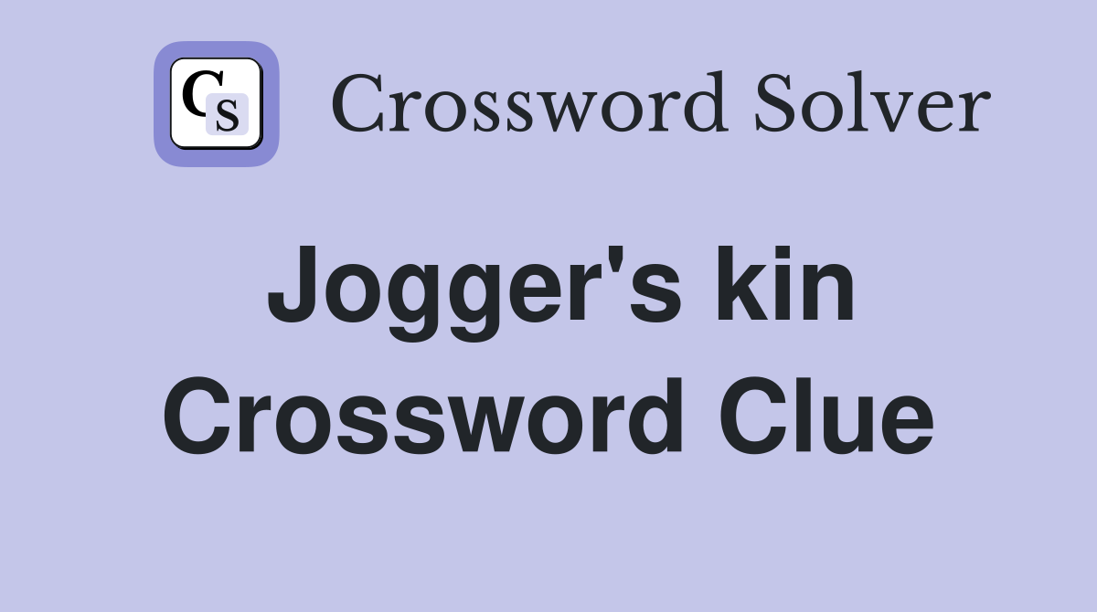 Jogger's kin Crossword Clue