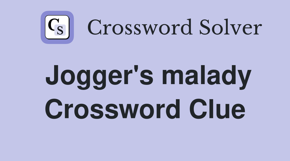 Jogger's malady Crossword Clue