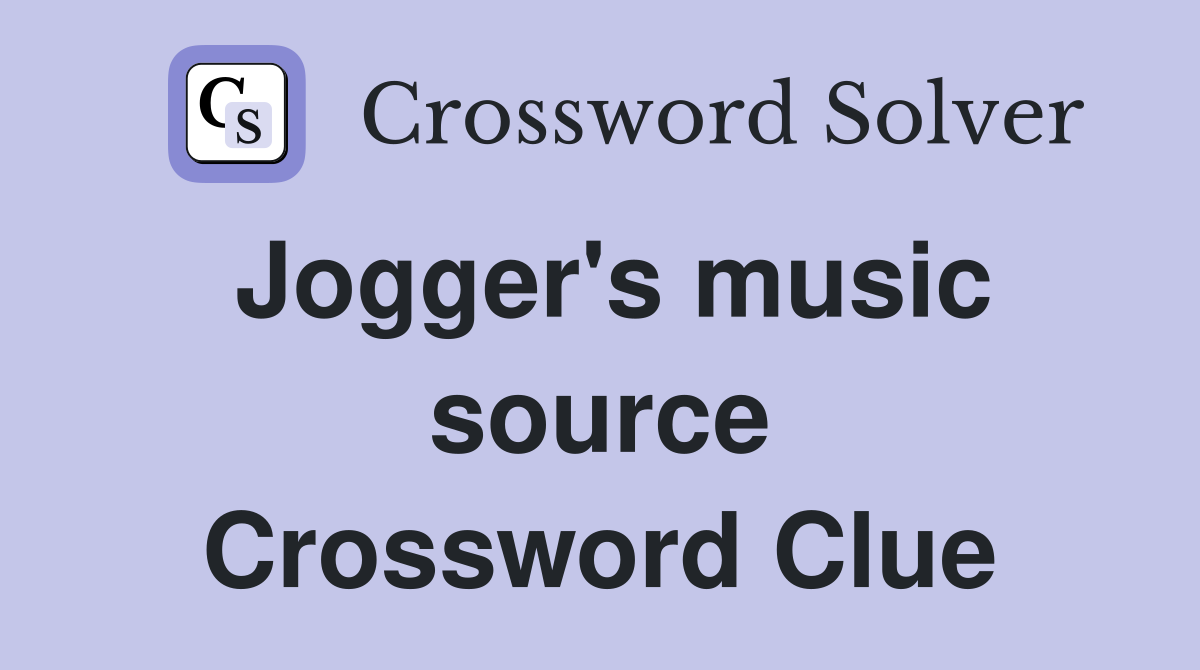 Jogger's music source Crossword Clue