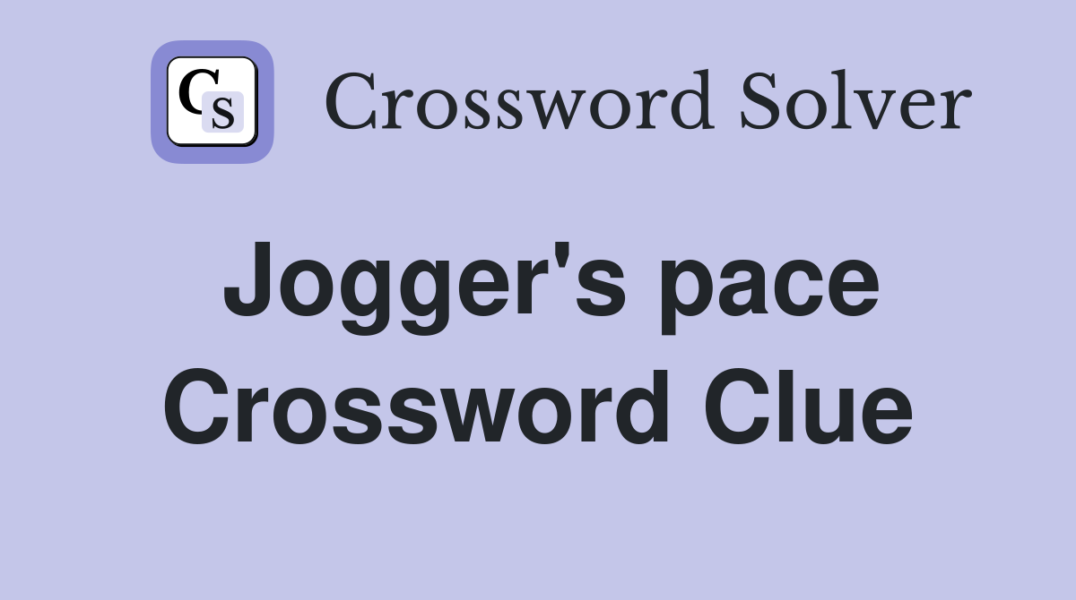 Jogger's pace Crossword Clue