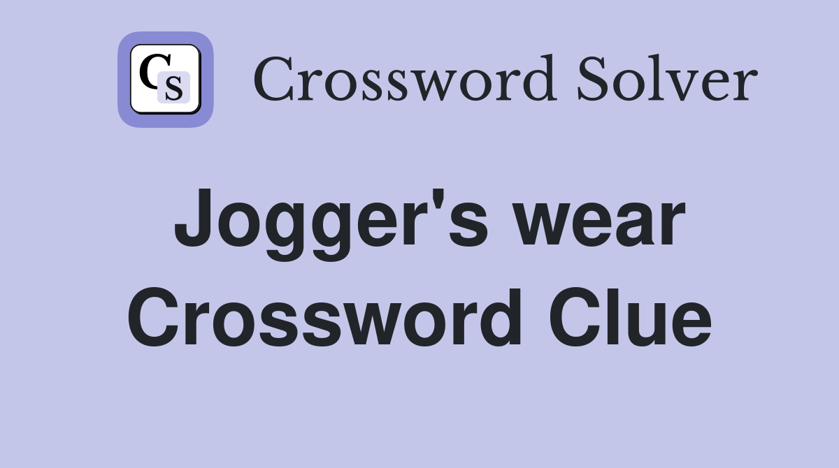 Jogger's wear Crossword Clue