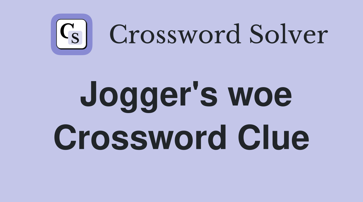Jogger's woe Crossword Clue