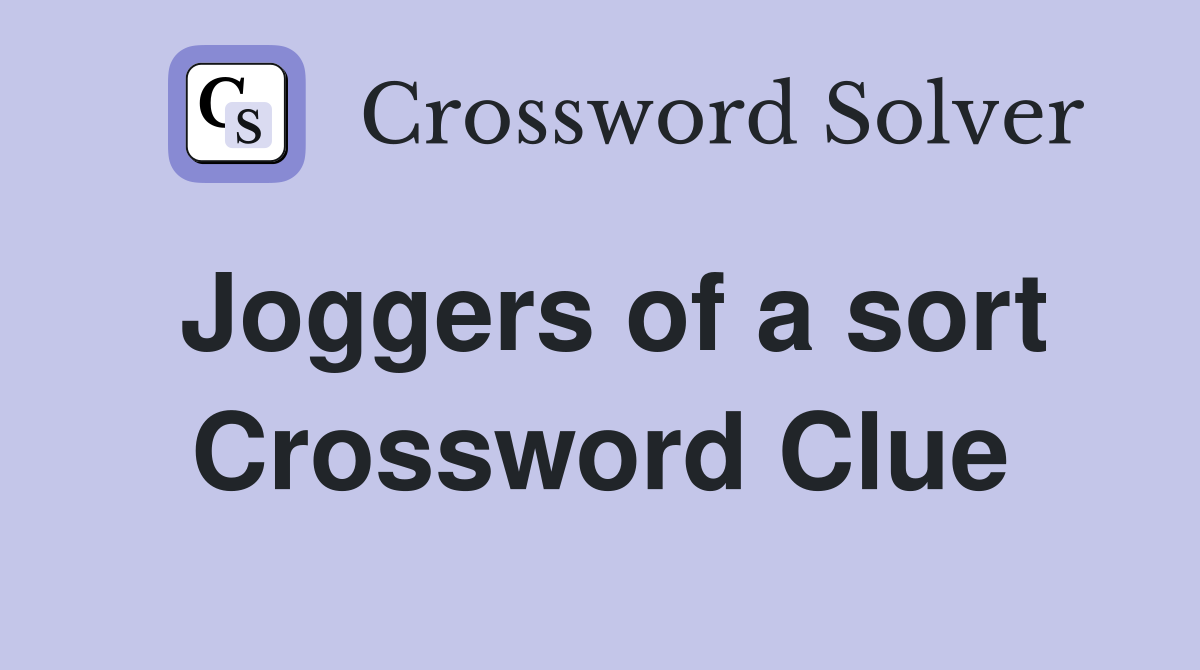 Joggers of a sort Crossword Clue