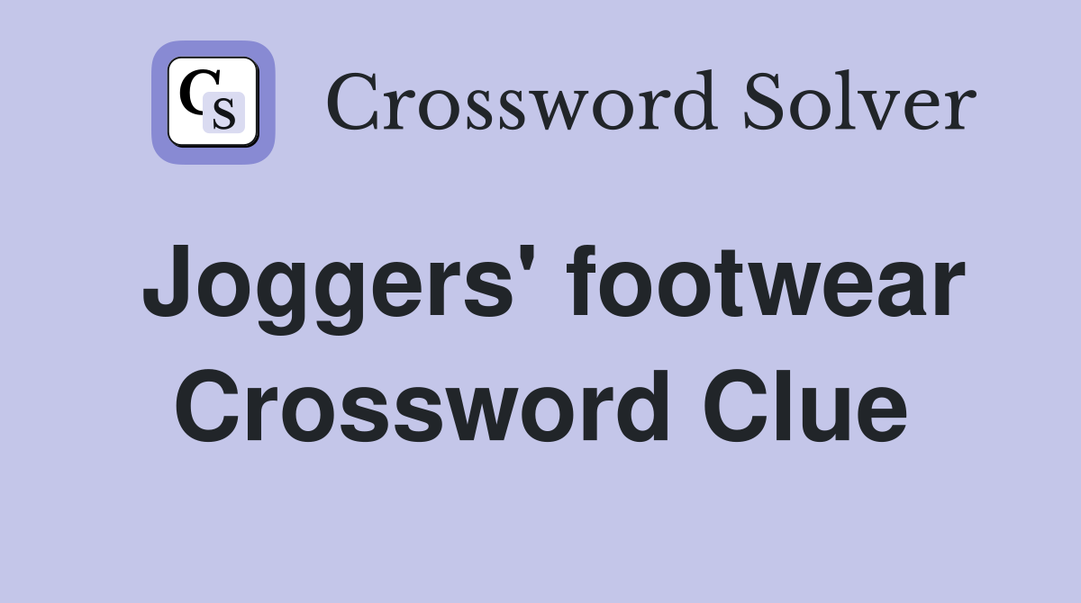Joggers' footwear Crossword Clue