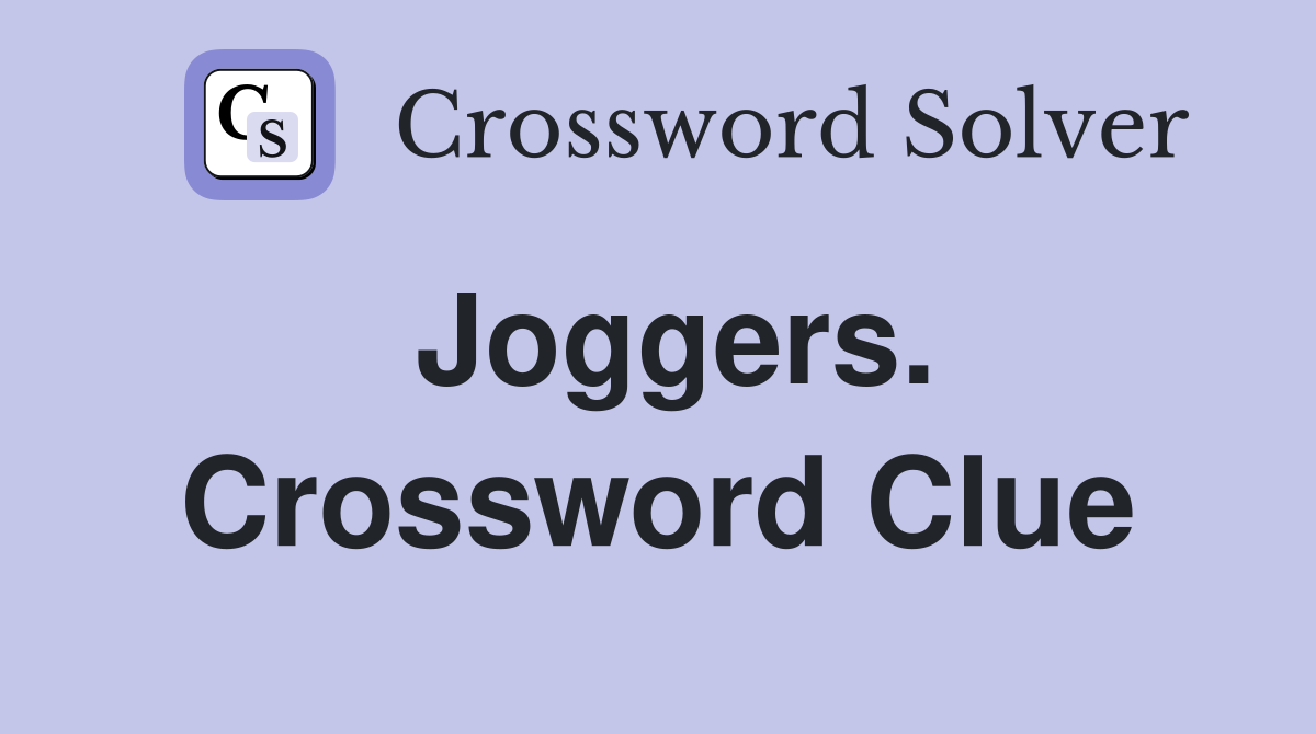 Joggers. Crossword Clue