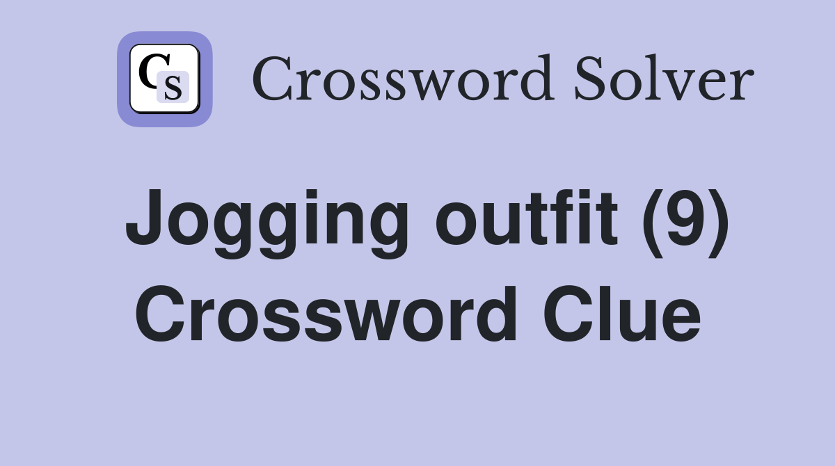 Jogging outfit (9) Crossword Clue
