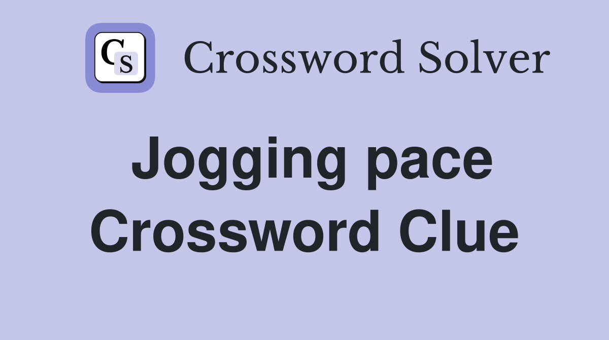 Jogging pace Crossword Clue