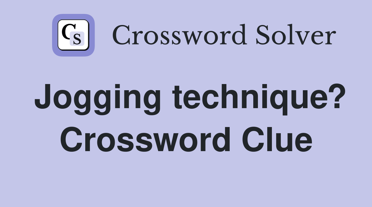 Jogging technique? Crossword Clue
