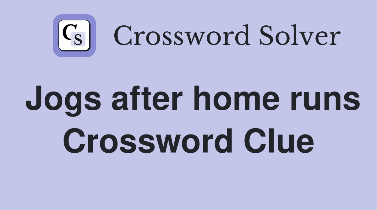 Jogs after home runs Crossword Clue