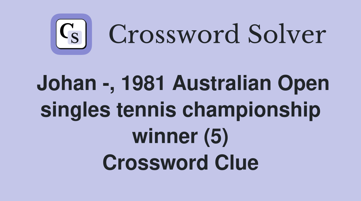 Johan -, 1981 Australian Open singles tennis championship winner (5) Crossword Clue