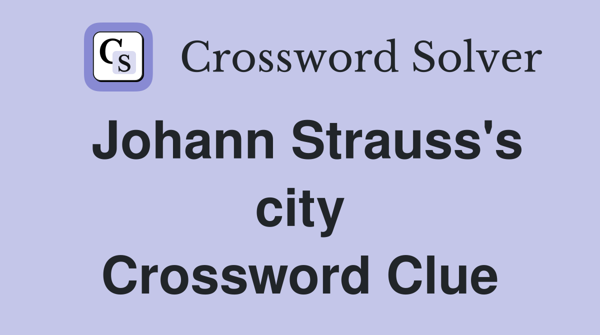Johann Strauss's city Crossword Clue