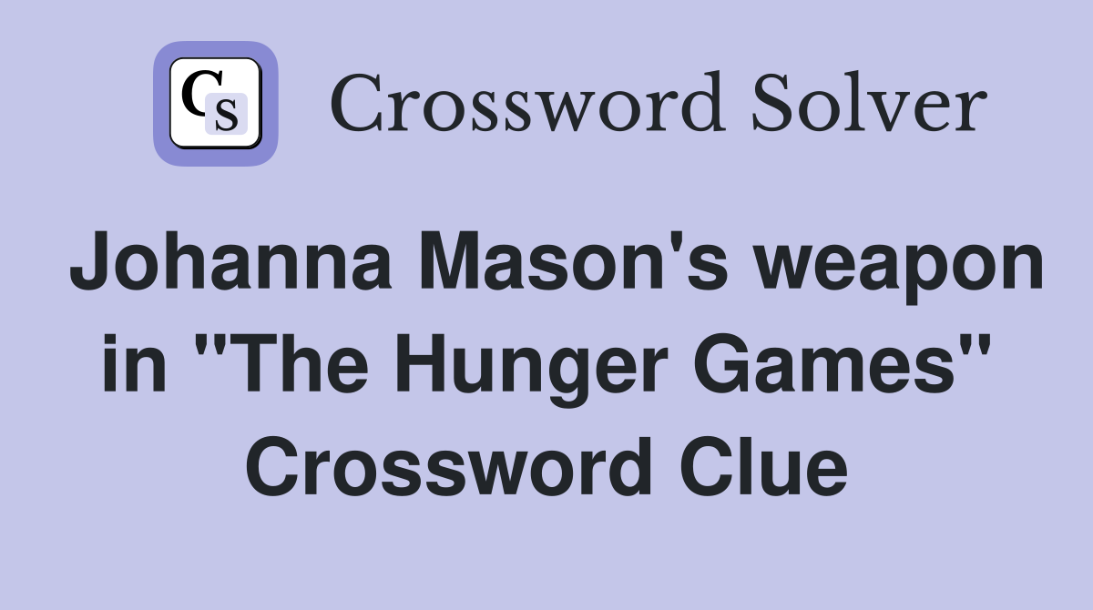 Johanna Mason's weapon in "The Hunger Games" Crossword Clue