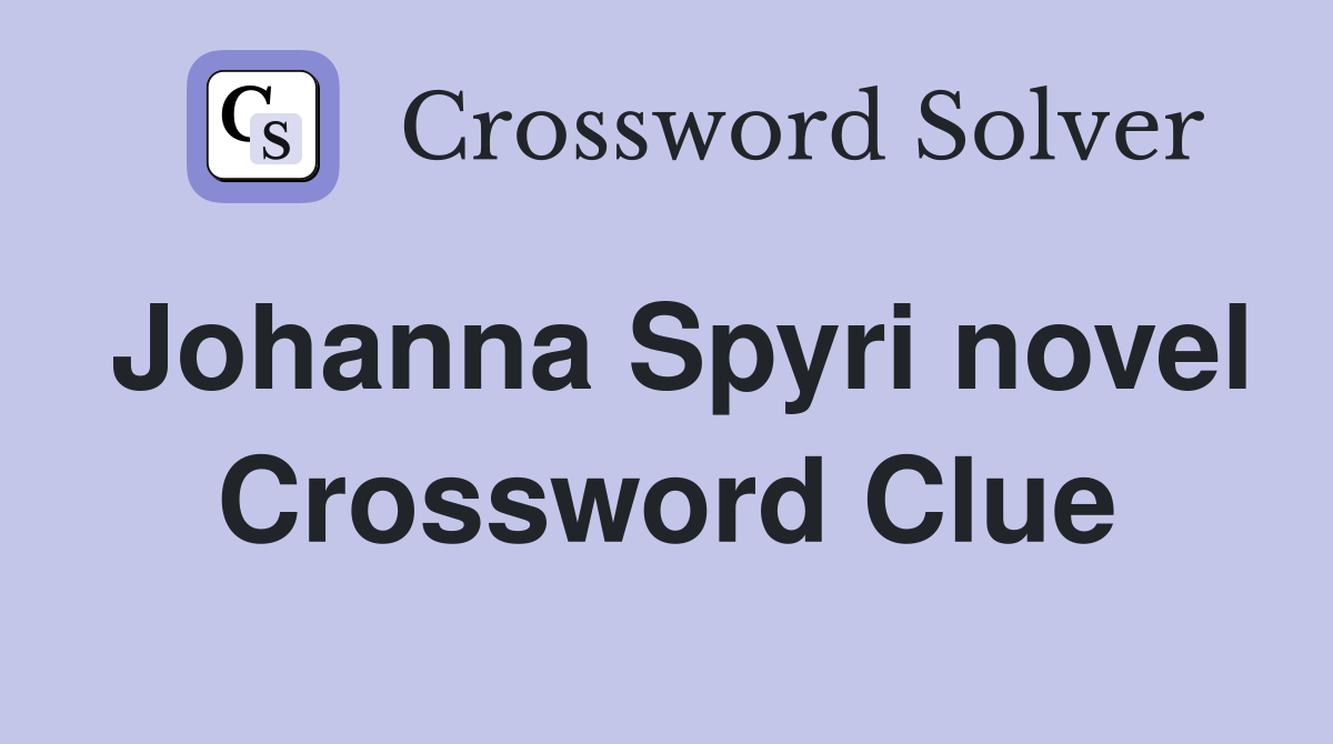 Johanna Spyri novel Crossword Clue