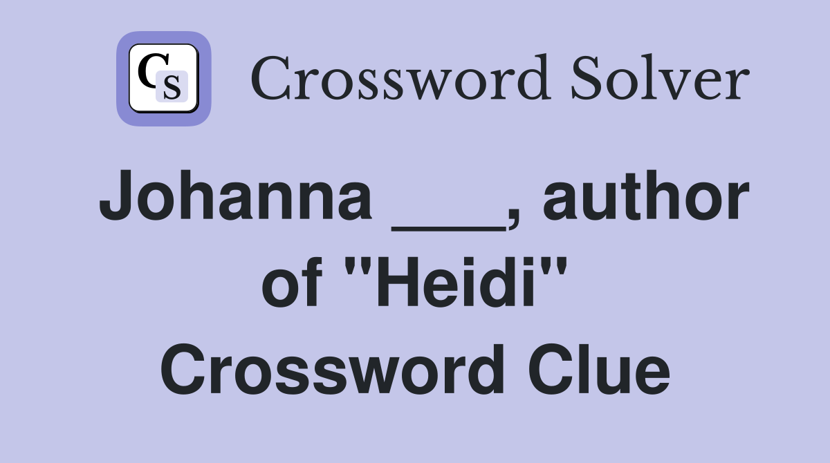 Johanna ___, author of "Heidi" Crossword Clue
