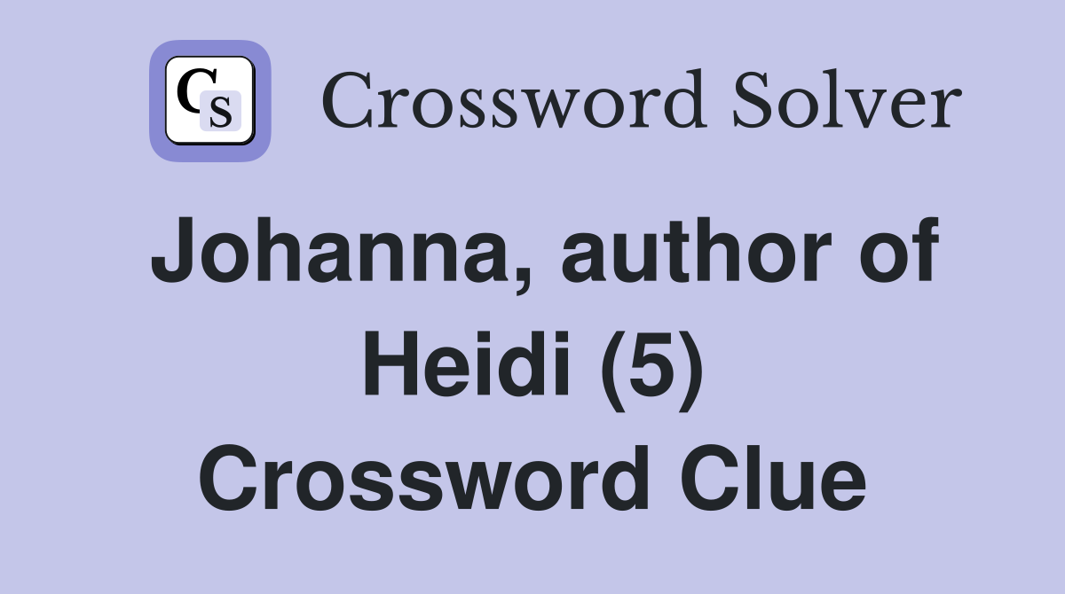 Johanna, author of Heidi (5) Crossword Clue