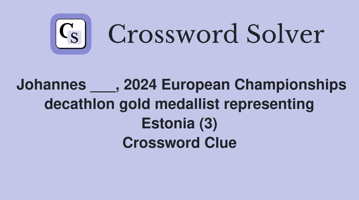 Johannes ___, 2024 European Championships decathlon gold medallist representing Estonia (3) Crossword Clue