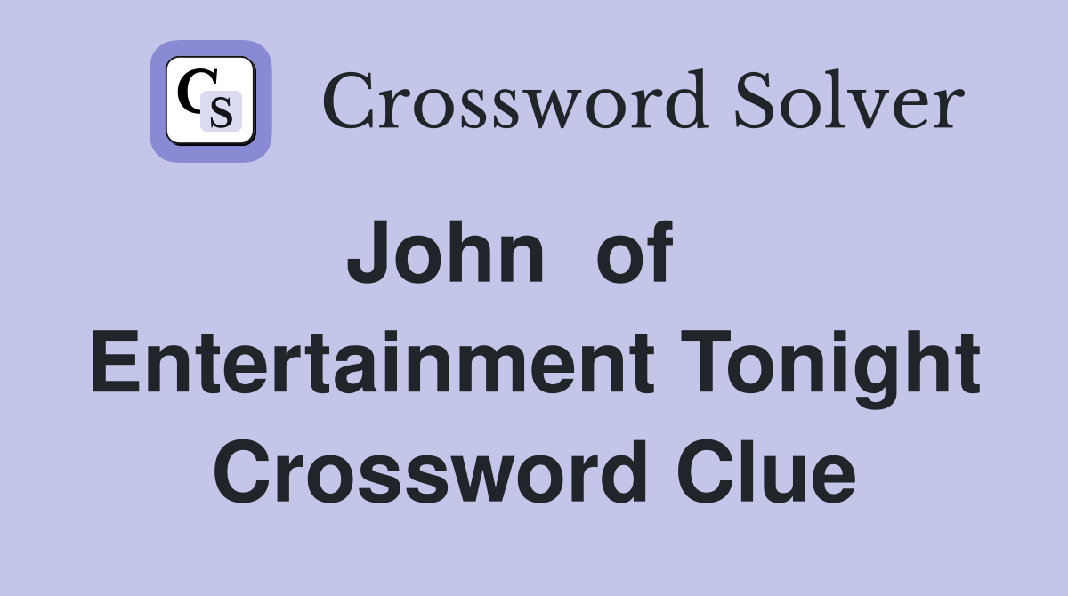 John  of    Entertainment Tonight Crossword Clue
