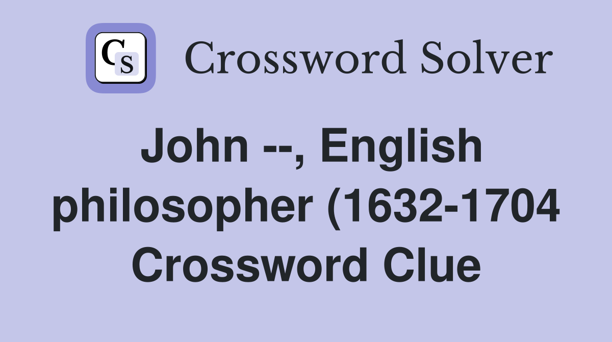 John English philosopher (1632 1704) Crossword Clue Answers John English philosopher (1632 1704) Crossword Clue Answers
