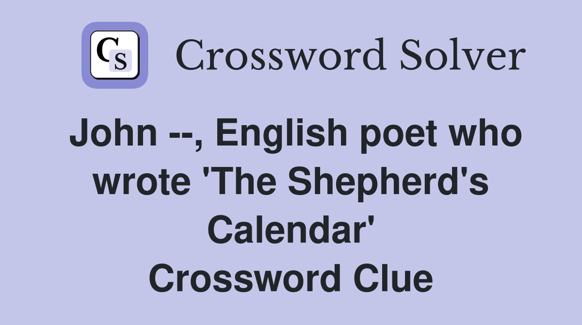 John --, English poet who wrote 'The Shepherd's Calendar' Crossword Clue