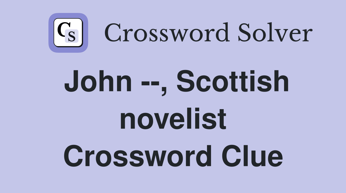 John --, Scottish novelist Crossword Clue