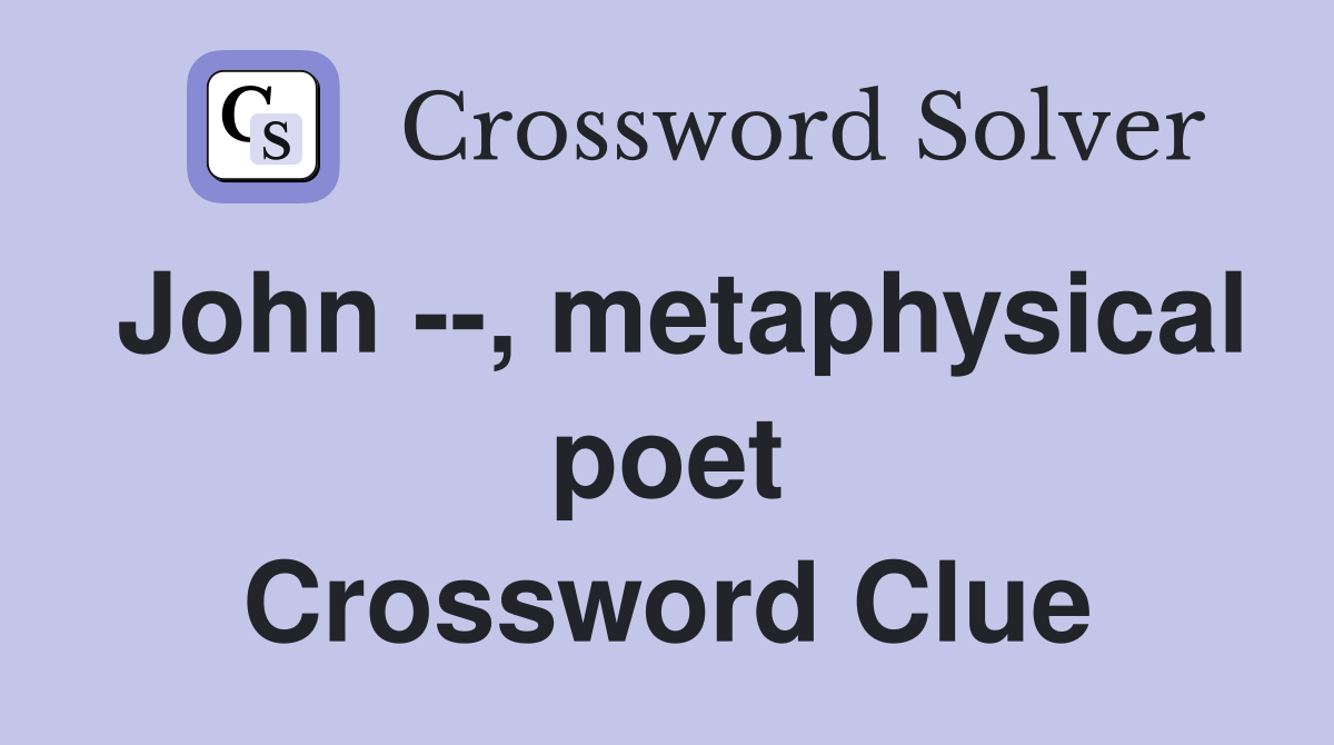 John --, metaphysical poet Crossword Clue