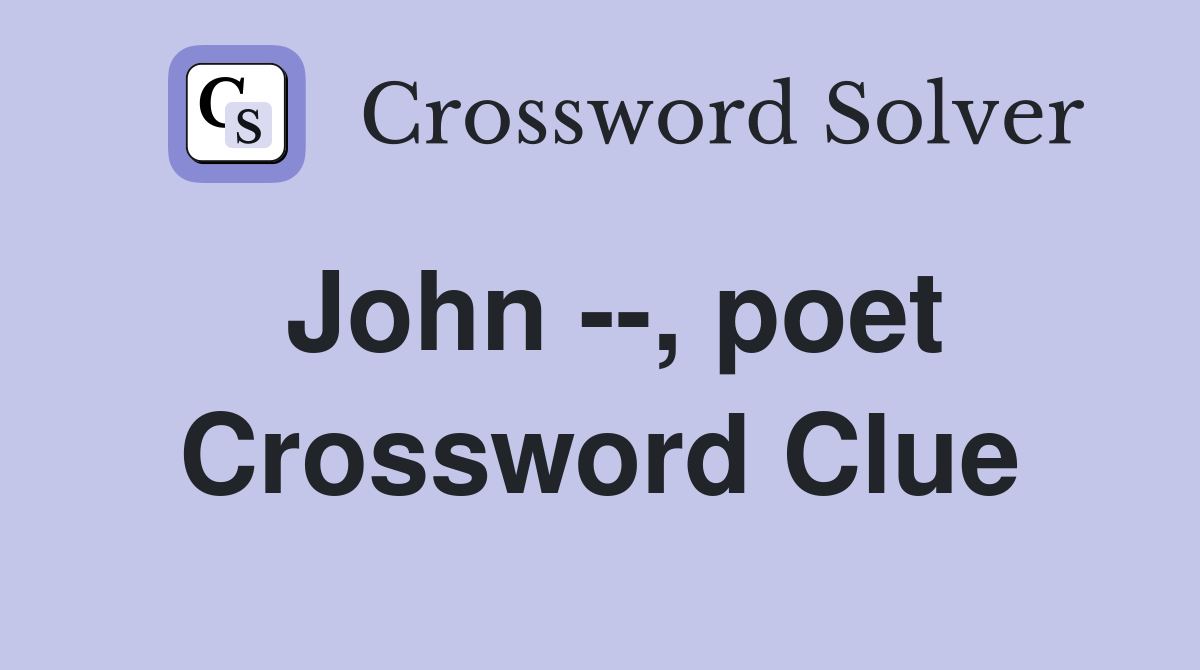 John --, poet Crossword Clue