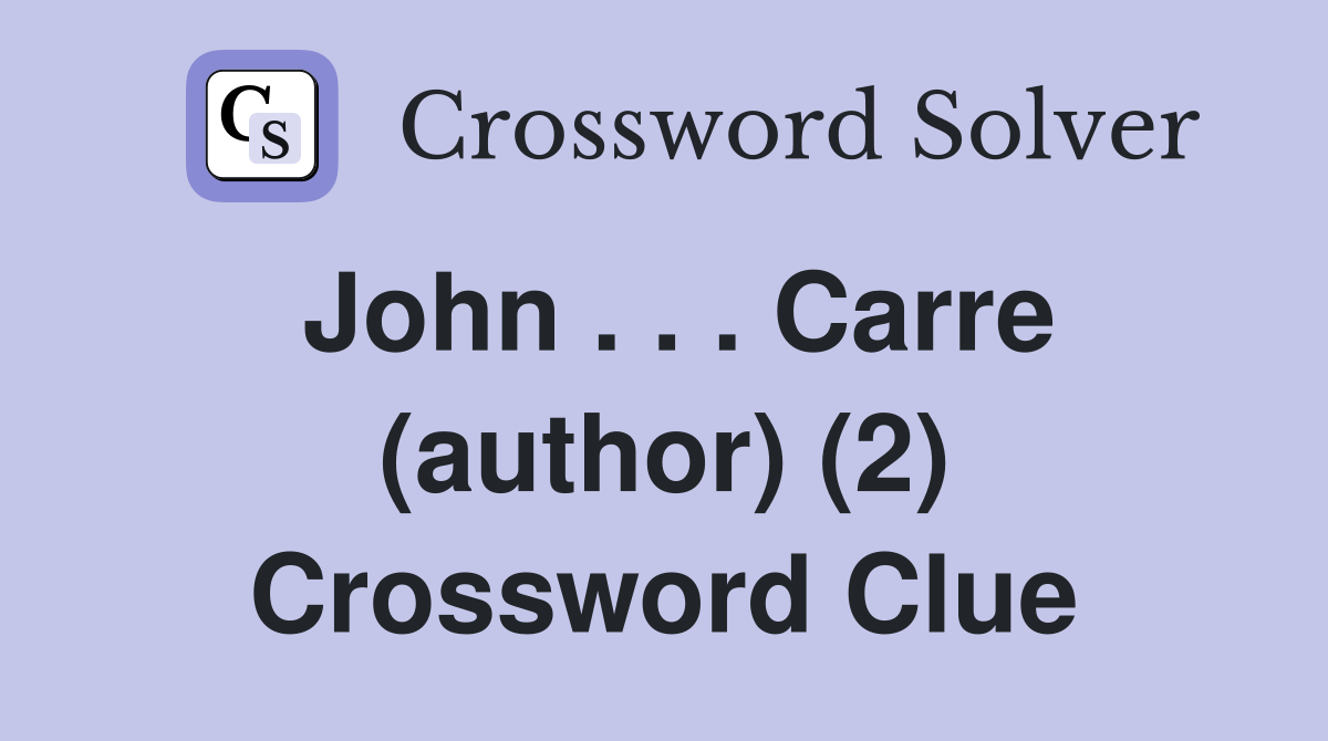 John . . . Carre (author) (2) Crossword Clue