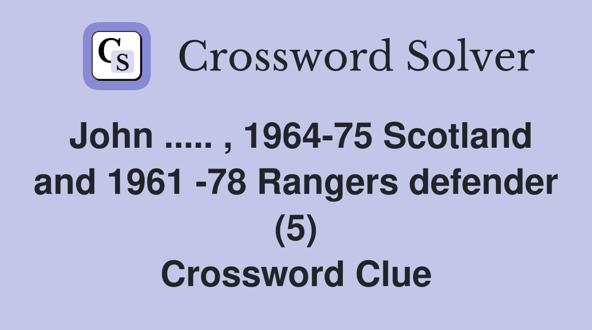 John 1964 75 Scotland and 1961 78 Rangers defender (5