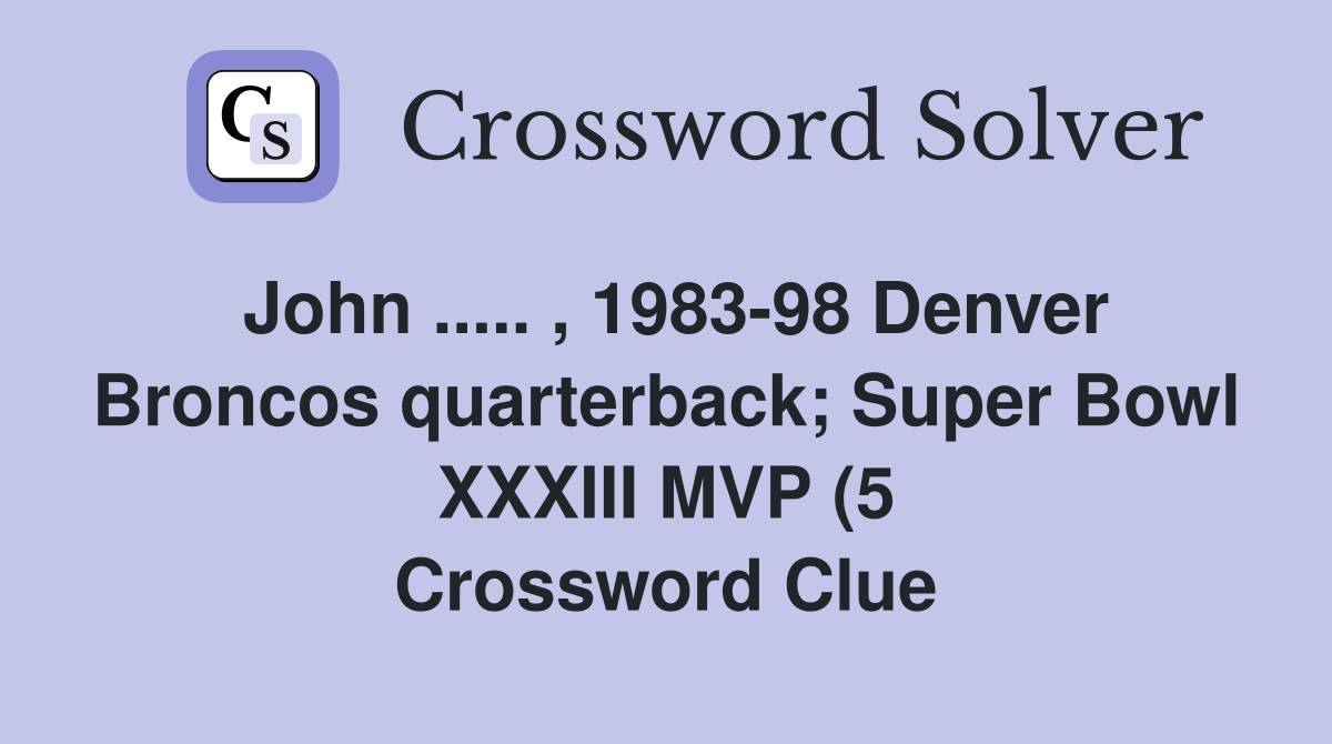 John 1983 98 Denver Broncos quarterback Super Bowl XXXIII MVP John 1983 98 Denver Broncos quarterback Super Bowl XXXIII MVP