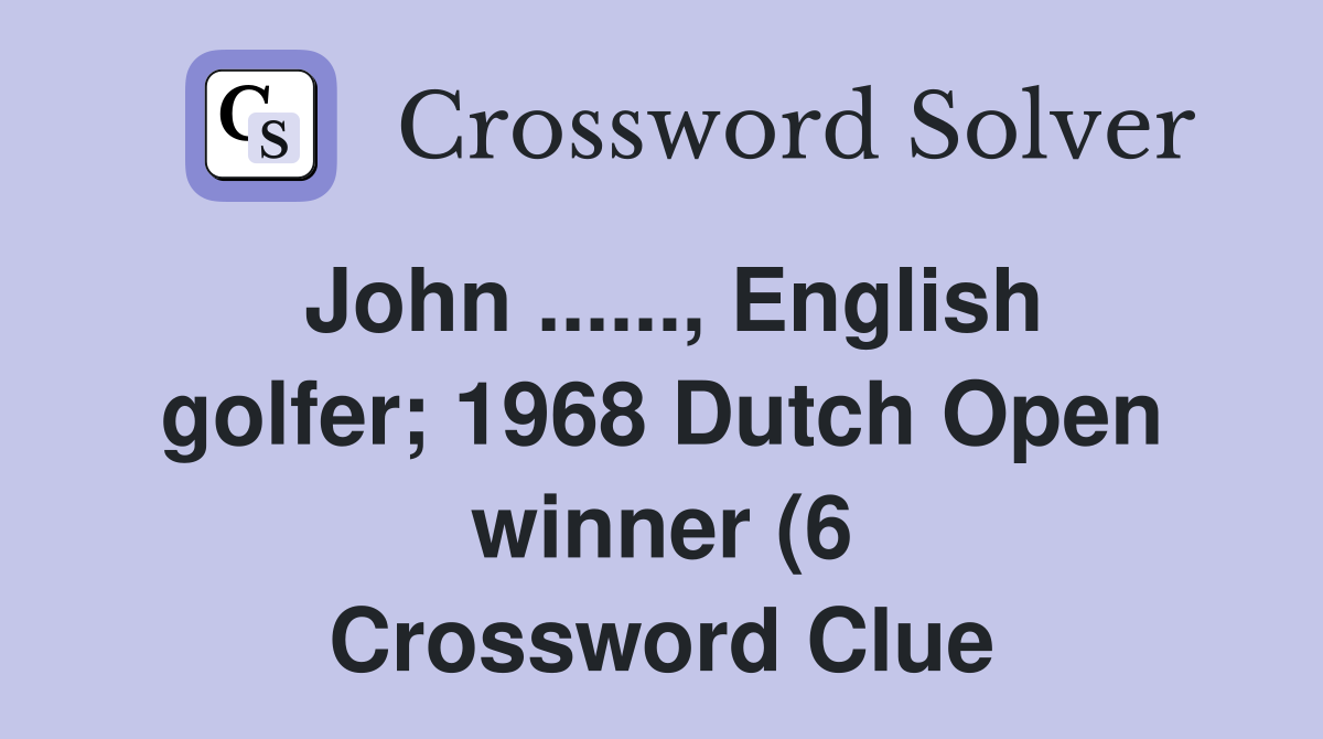 John English golfer 1968 Dutch Open winner (6) Crossword John English golfer 1968 Dutch Open winner (6) Crossword