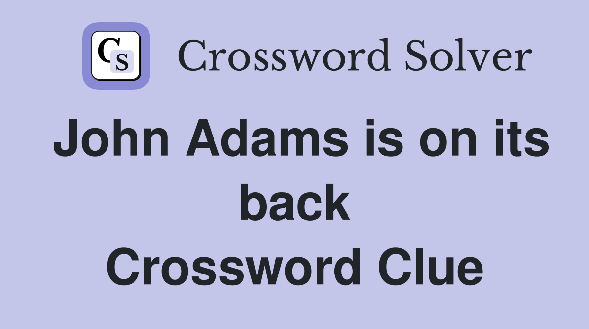 John Adams is on its back Crossword Clue