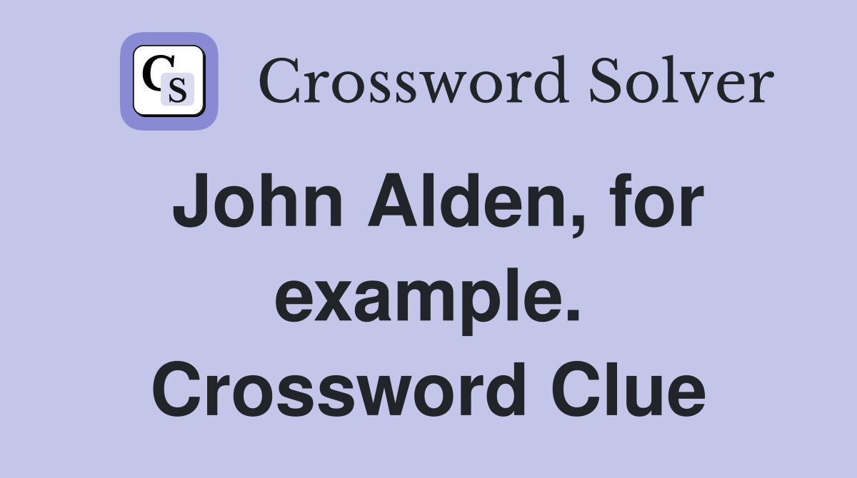 John Alden, for example. Crossword Clue