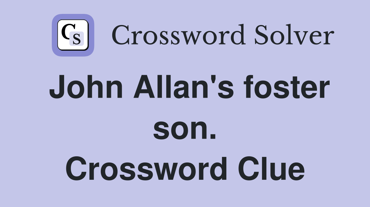 John Allan's foster son. Crossword Clue