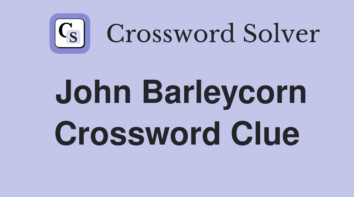 John Barleycorn Crossword Clue
