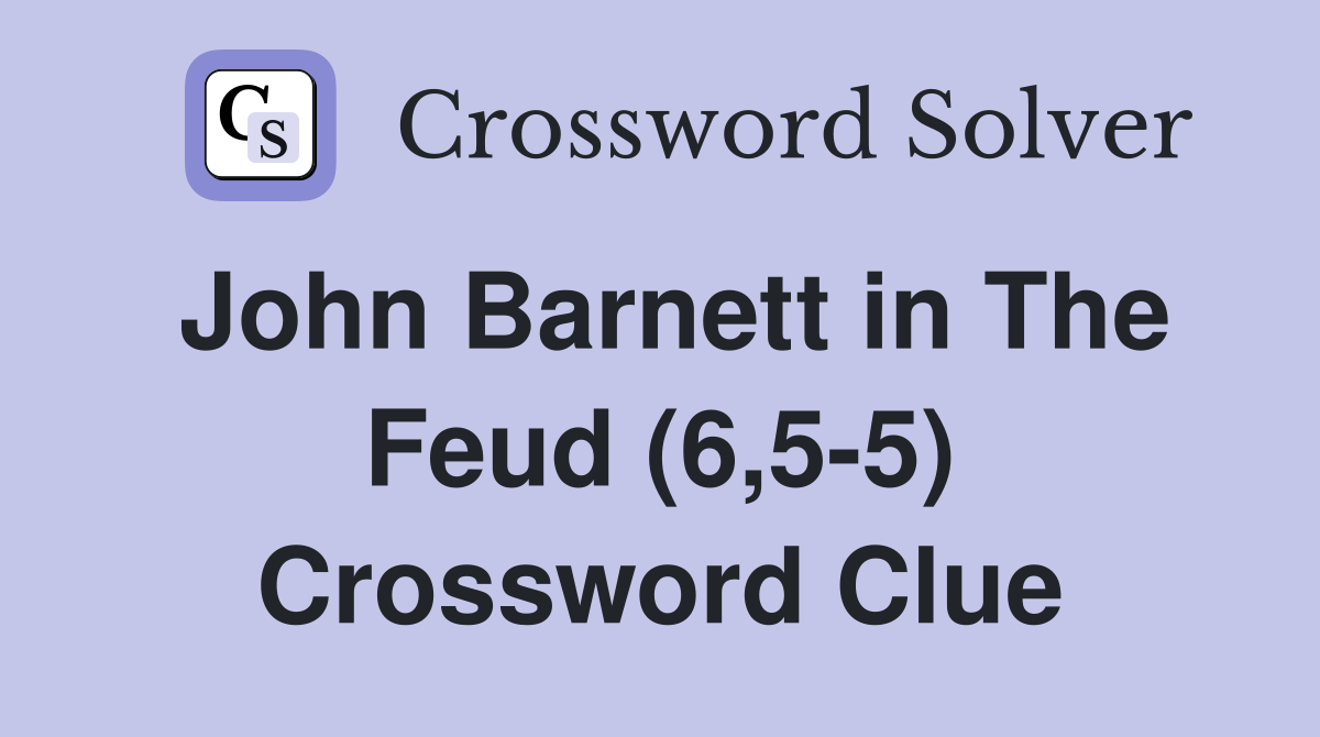 John Barnett in The Feud (6,5-5) Crossword Clue