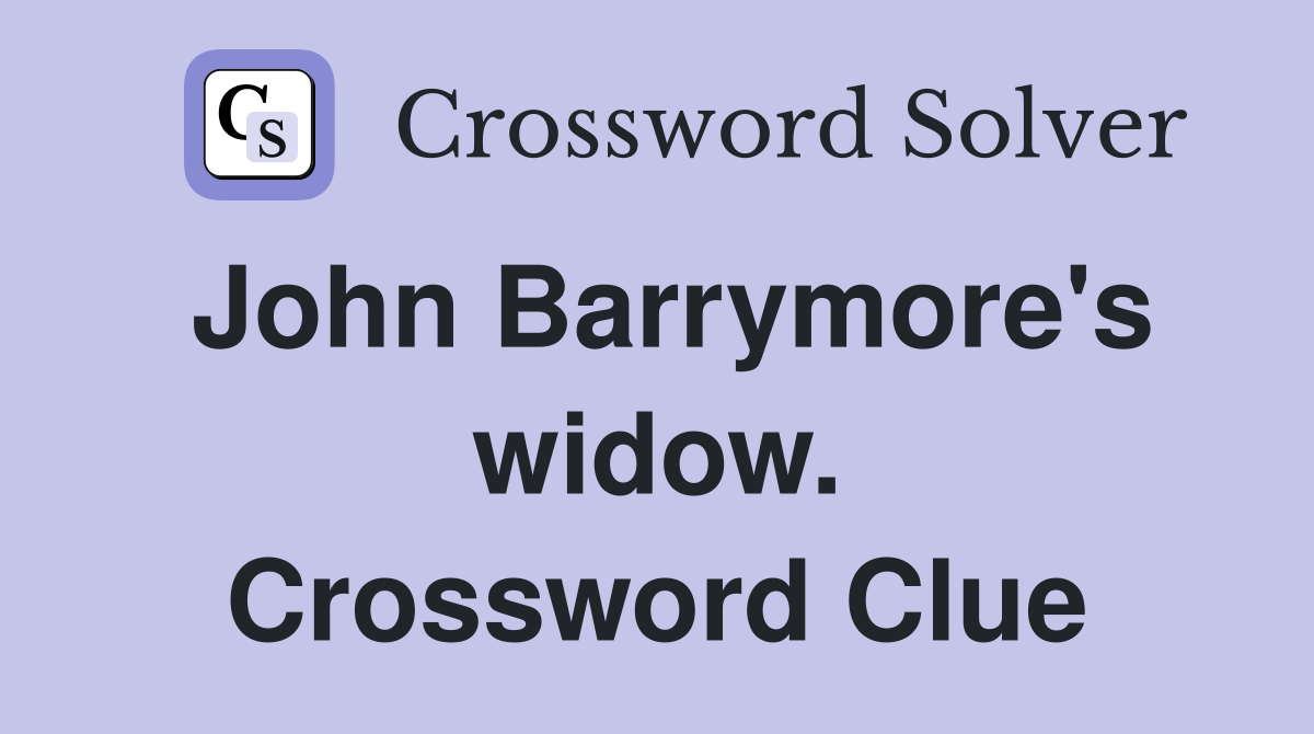 John Barrymore's widow. Crossword Clue