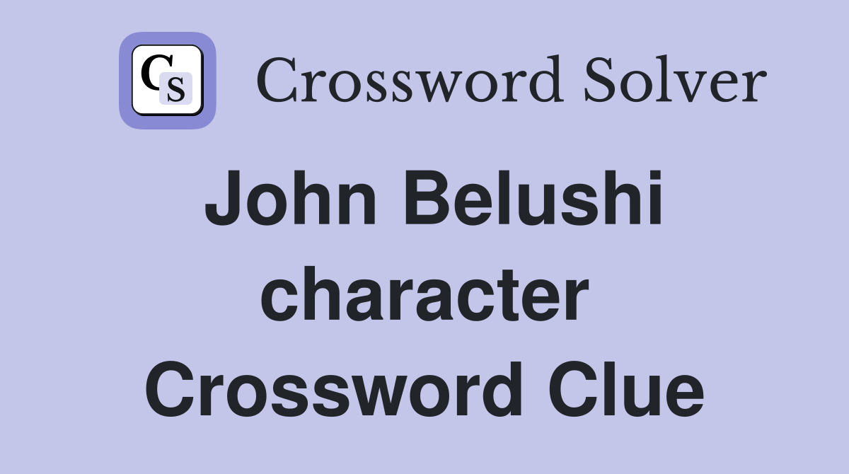 John Belushi character Crossword Clue