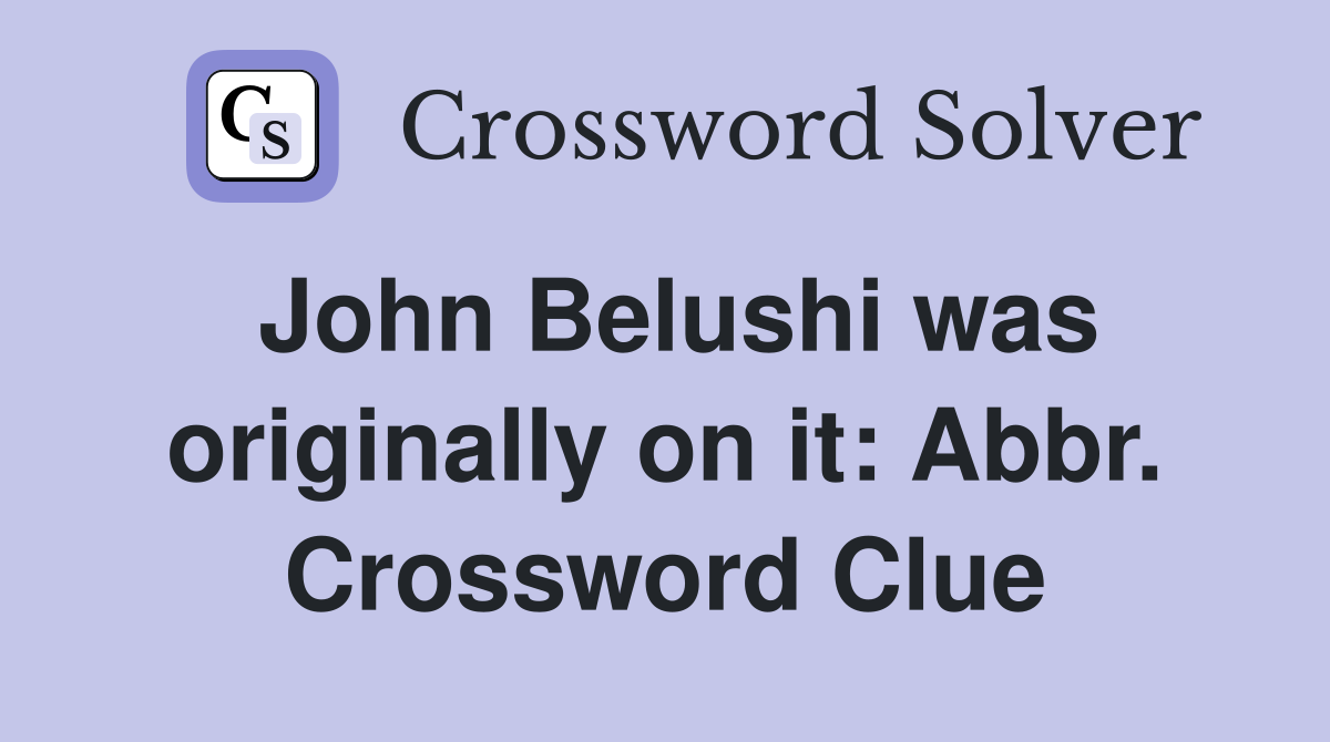 John Belushi was originally on it: Abbr. Crossword Clue