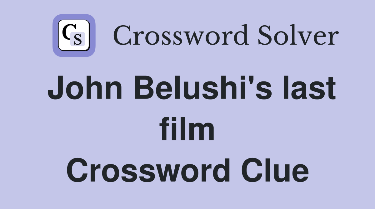 John Belushi's last film Crossword Clue