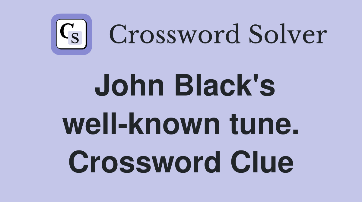 John Black's well-known tune. Crossword Clue