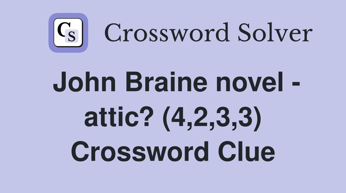 John Braine novel - attic? (4,2,3,3) Crossword Clue