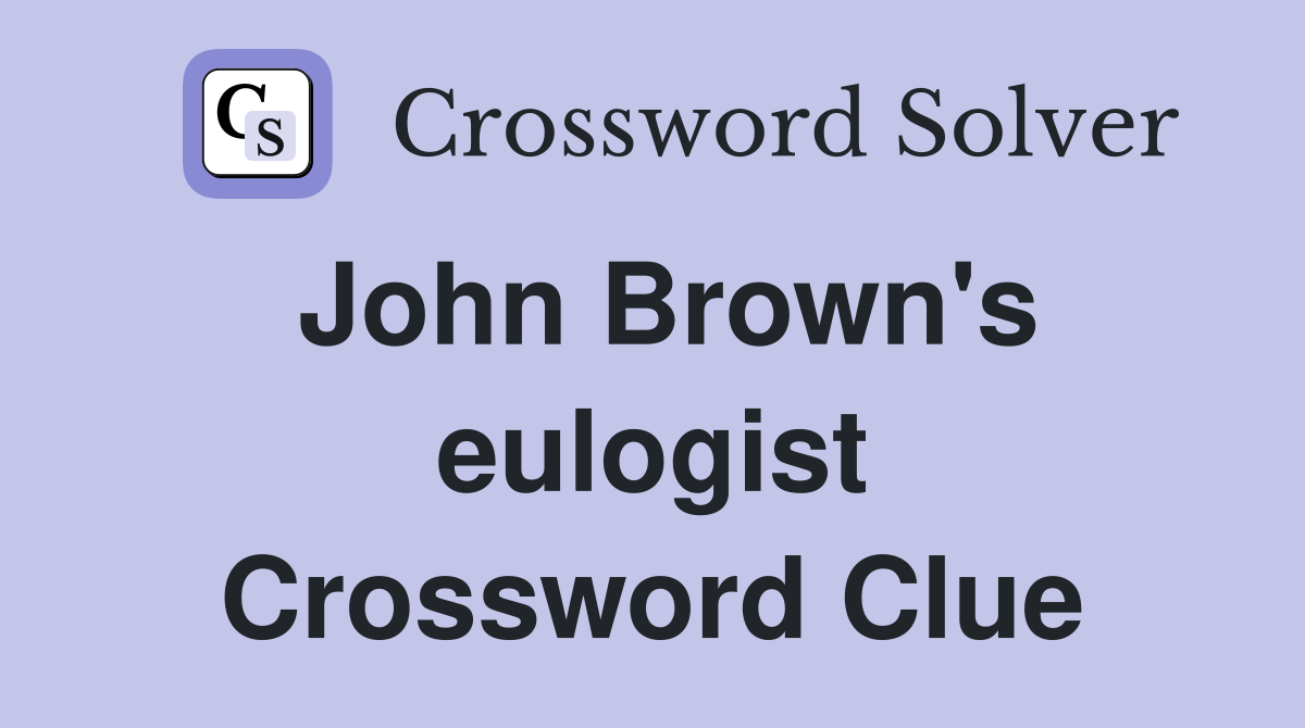 John Brown's eulogist Crossword Clue