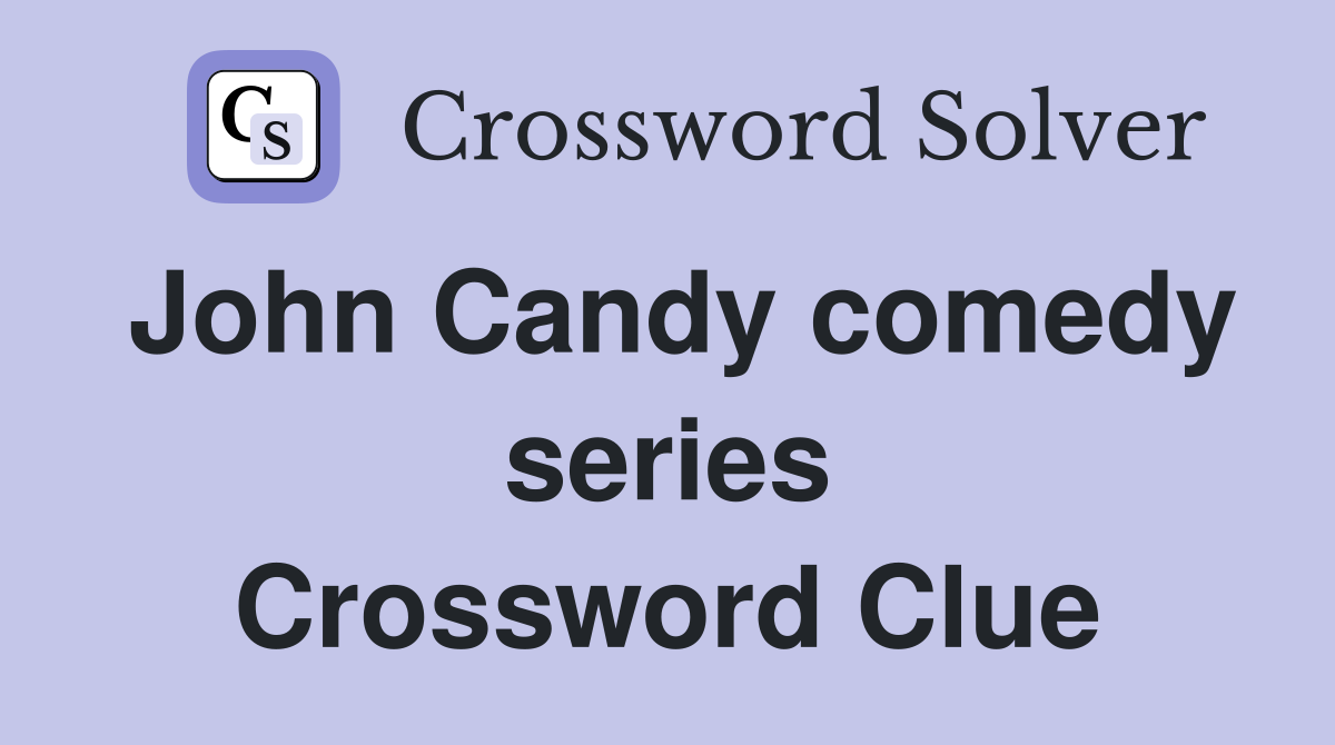 John Candy comedy series Crossword Clue