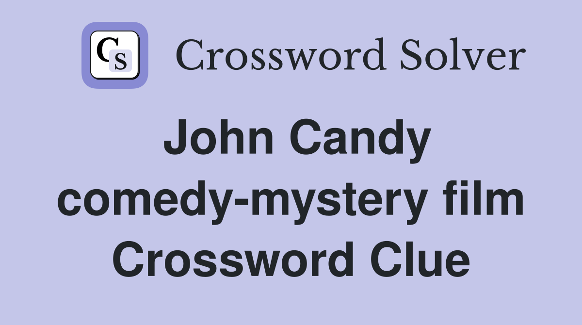 John Candy comedy-mystery film Crossword Clue