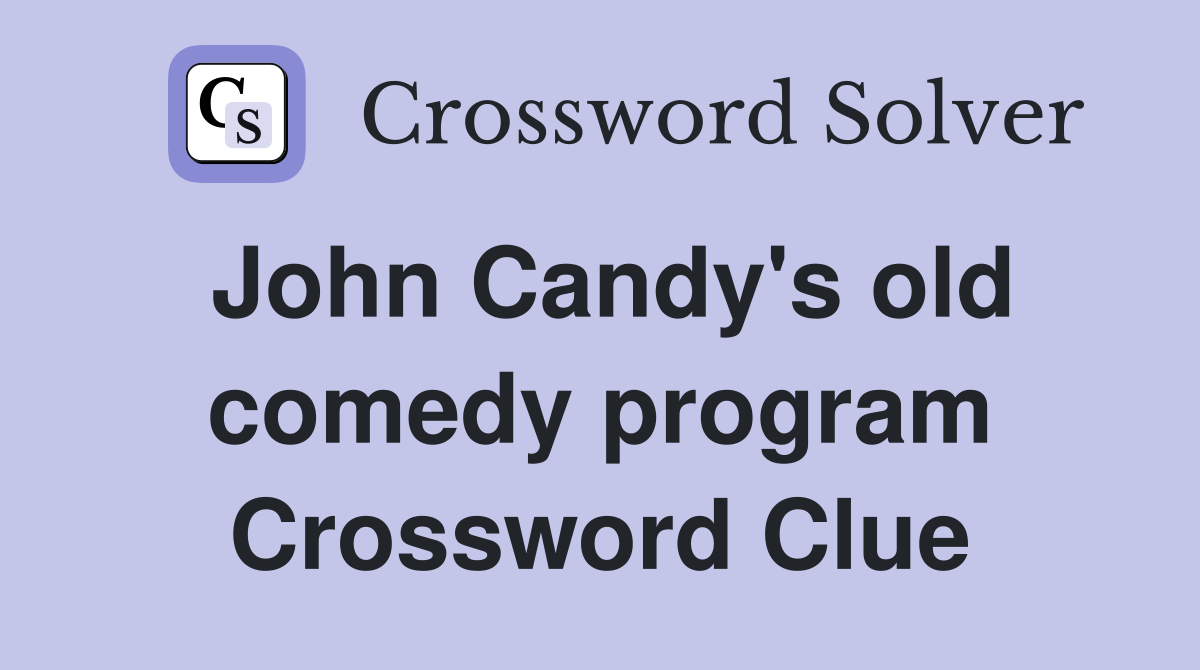 John Candy's old comedy program Crossword Clue